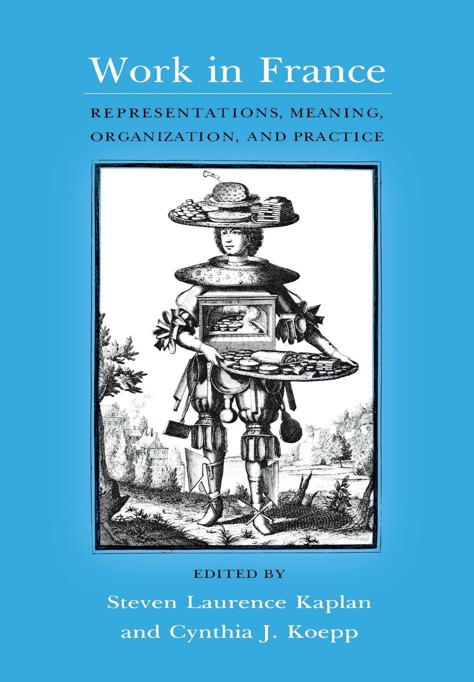 Work in France Edited by Steven Laurence Kaplan and Cynthia J