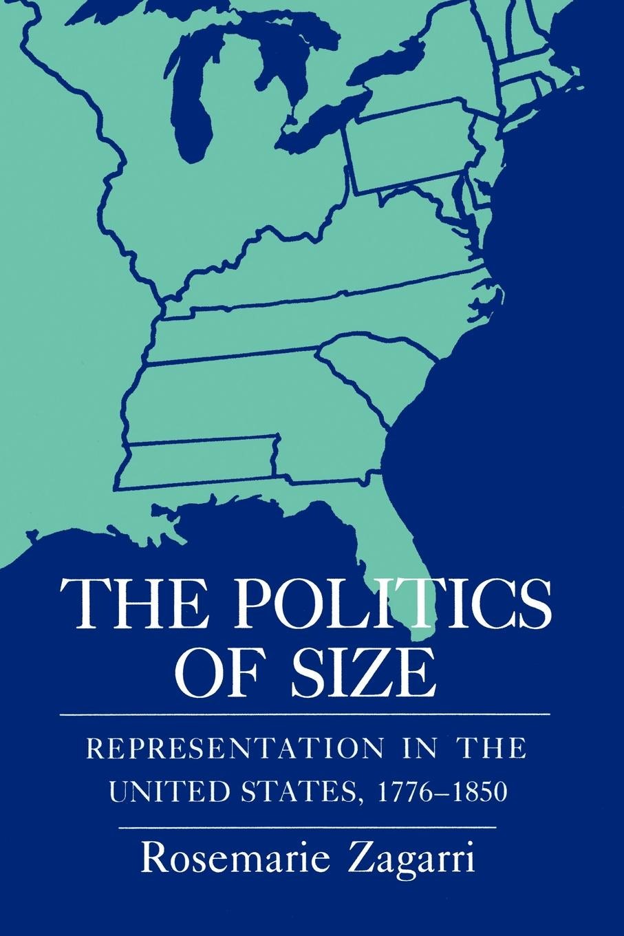 The Politics of Size by Rosemarie Zagarri | Hardcover | Cornell