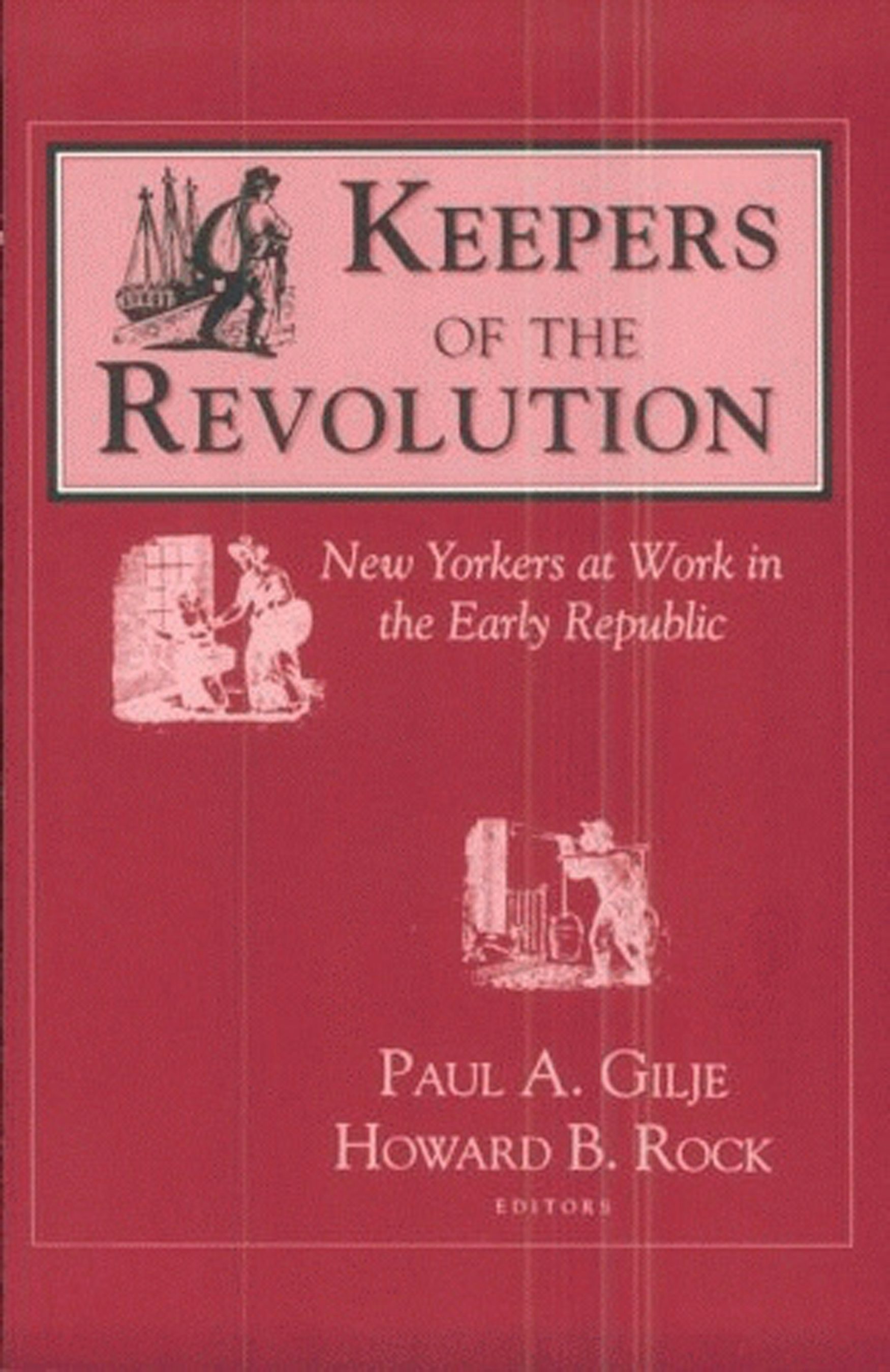 Keepers of the Revolution Edited by Paul Gilje and Howard B. Rock