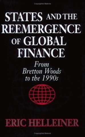 States and the Reemergence of Global Finance by Eric Helleiner, Hardcover