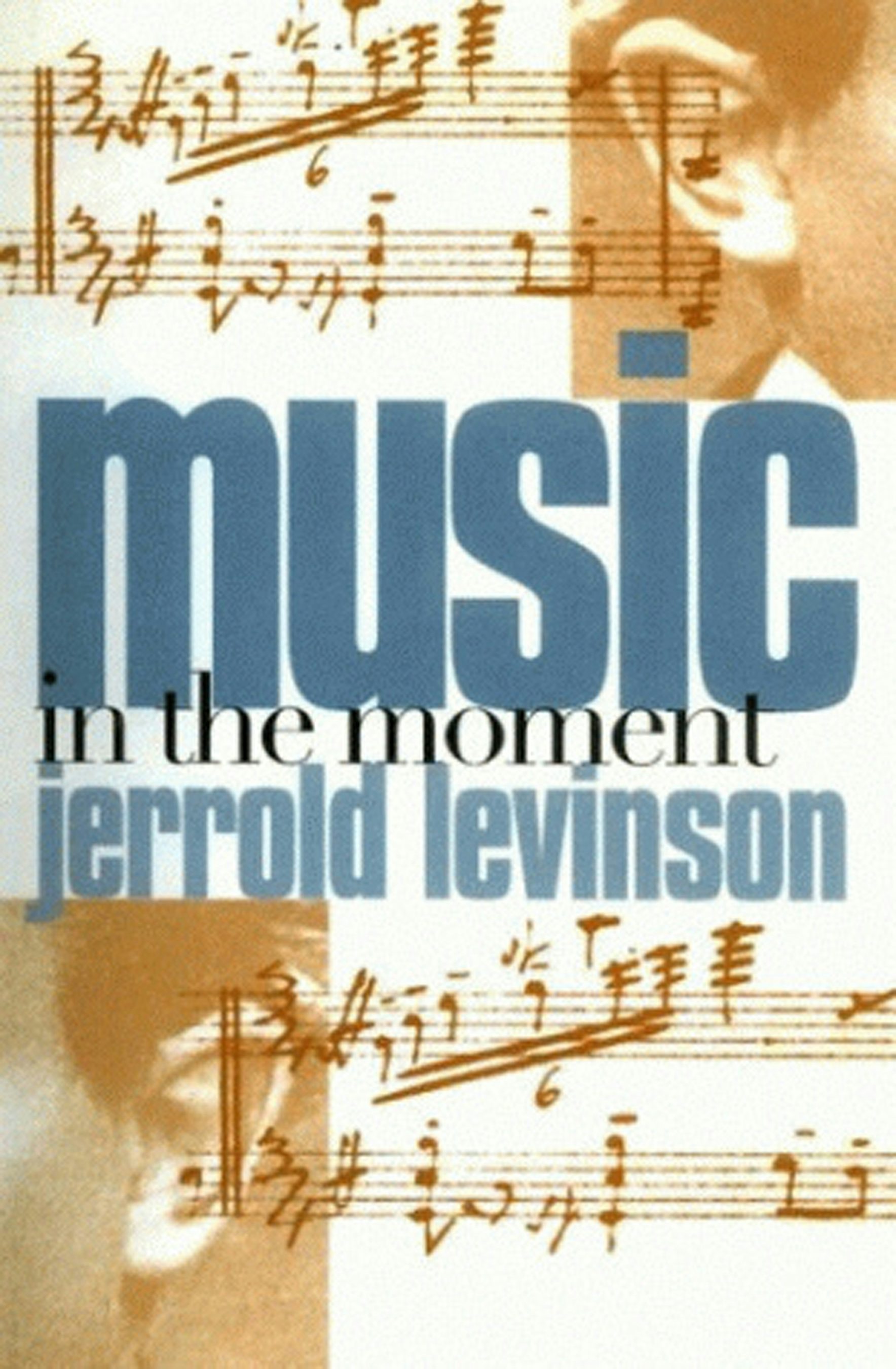 Music in the Moment by Jerrold Levinson | Hardcover | Cornell