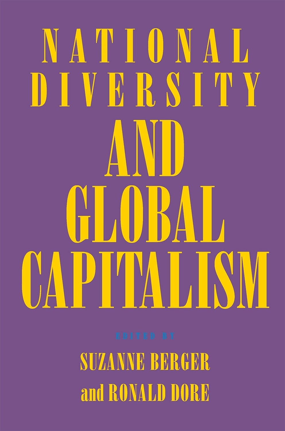 National Diversity and Global Capitalism Edited by Suzanne Berger