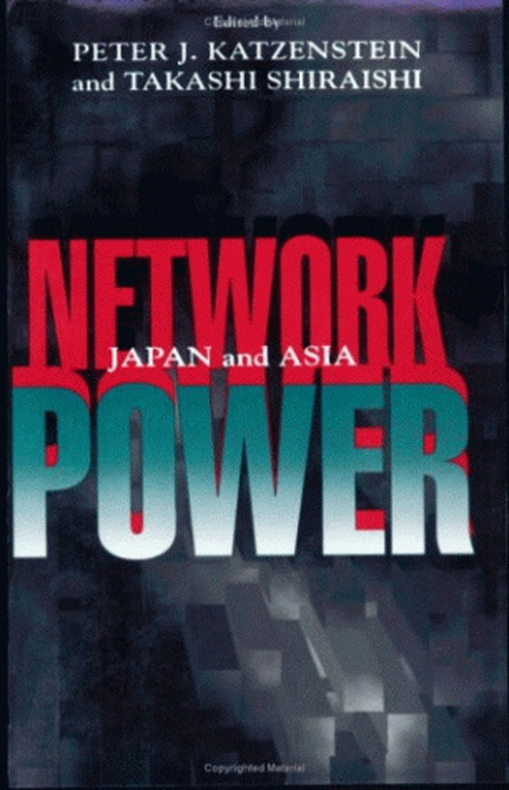 Network Power Edited by Peter J. Katzenstein and Takashi Shiraishi