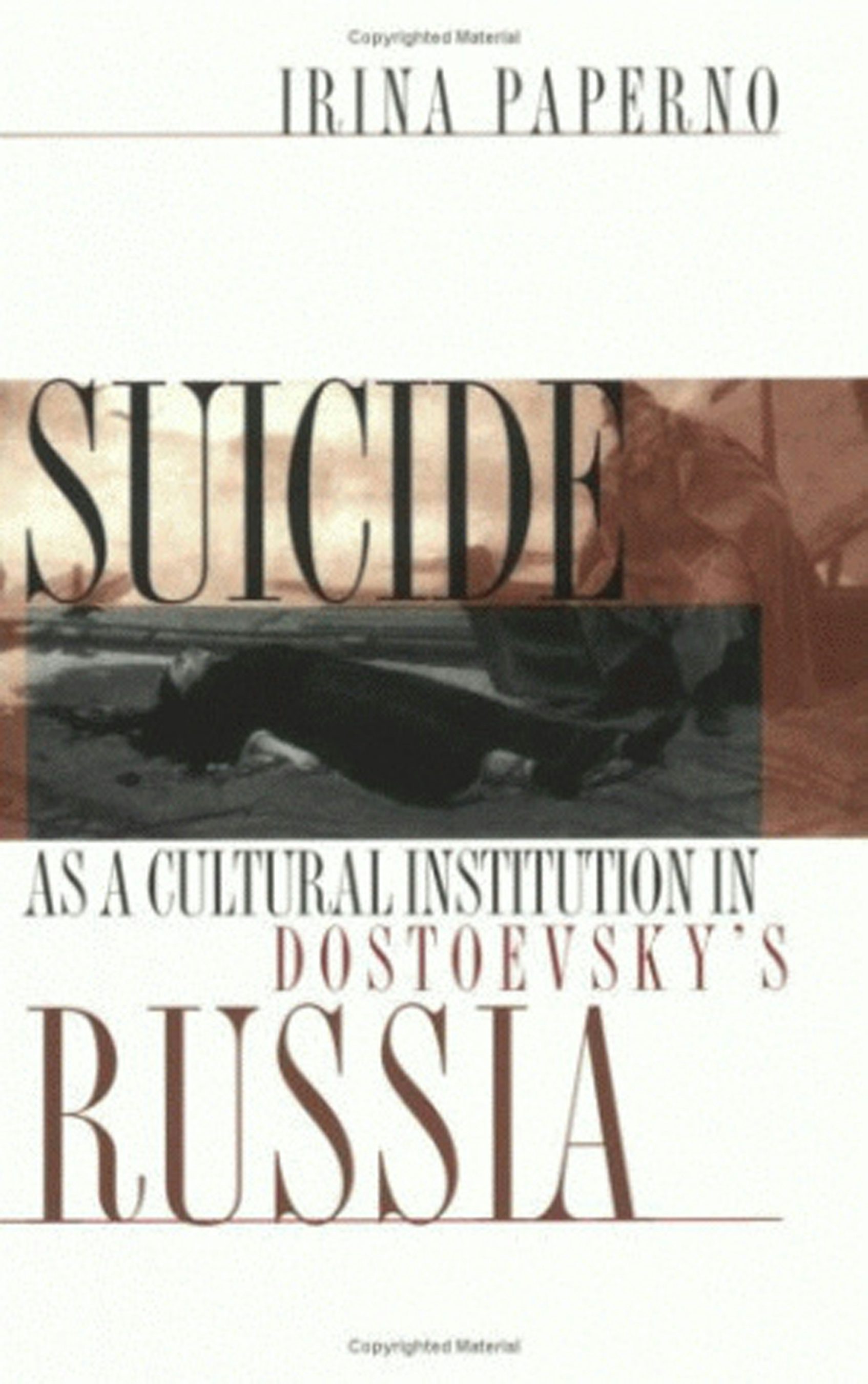 Suicide as a Cultural Institution in Dostoevsky's Russia by Irina