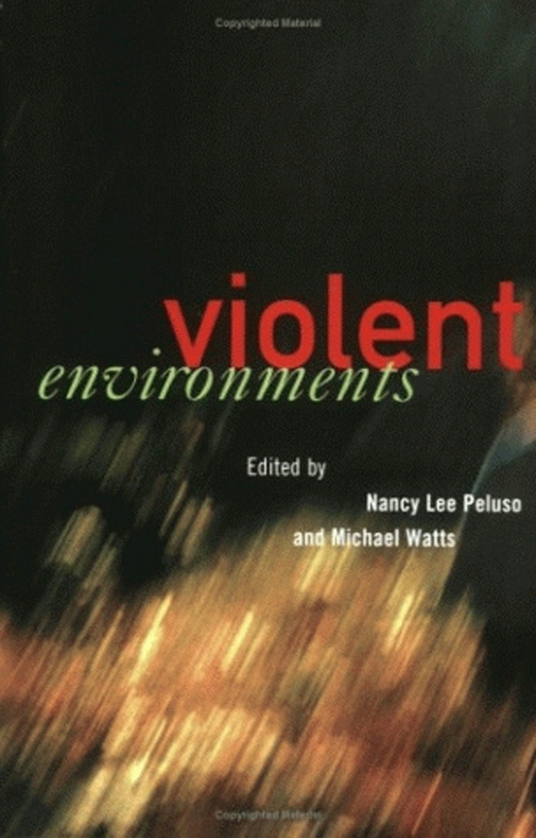 Violent Environments Edited by Nancy Lee Peluso and Michael Watts