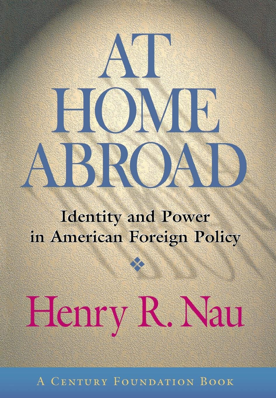 At Home Abroad by Henry R. Nau | Hardcover | Cornell University Press