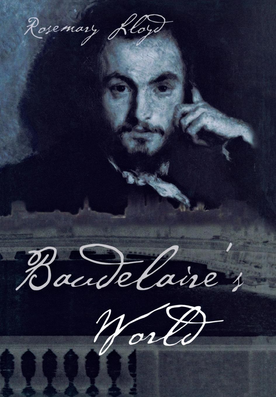 Baudelaire's World by Rosemary H. Lloyd | Hardcover | Cornell