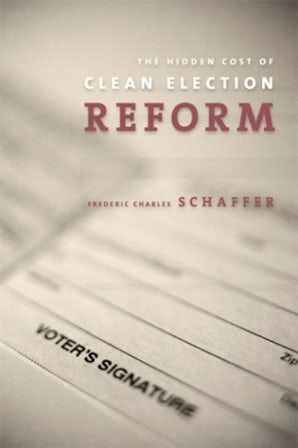 The Hidden Costs Of Clean Election Reform By Frederic Charles Schaffer Hardcover Cornell University Press