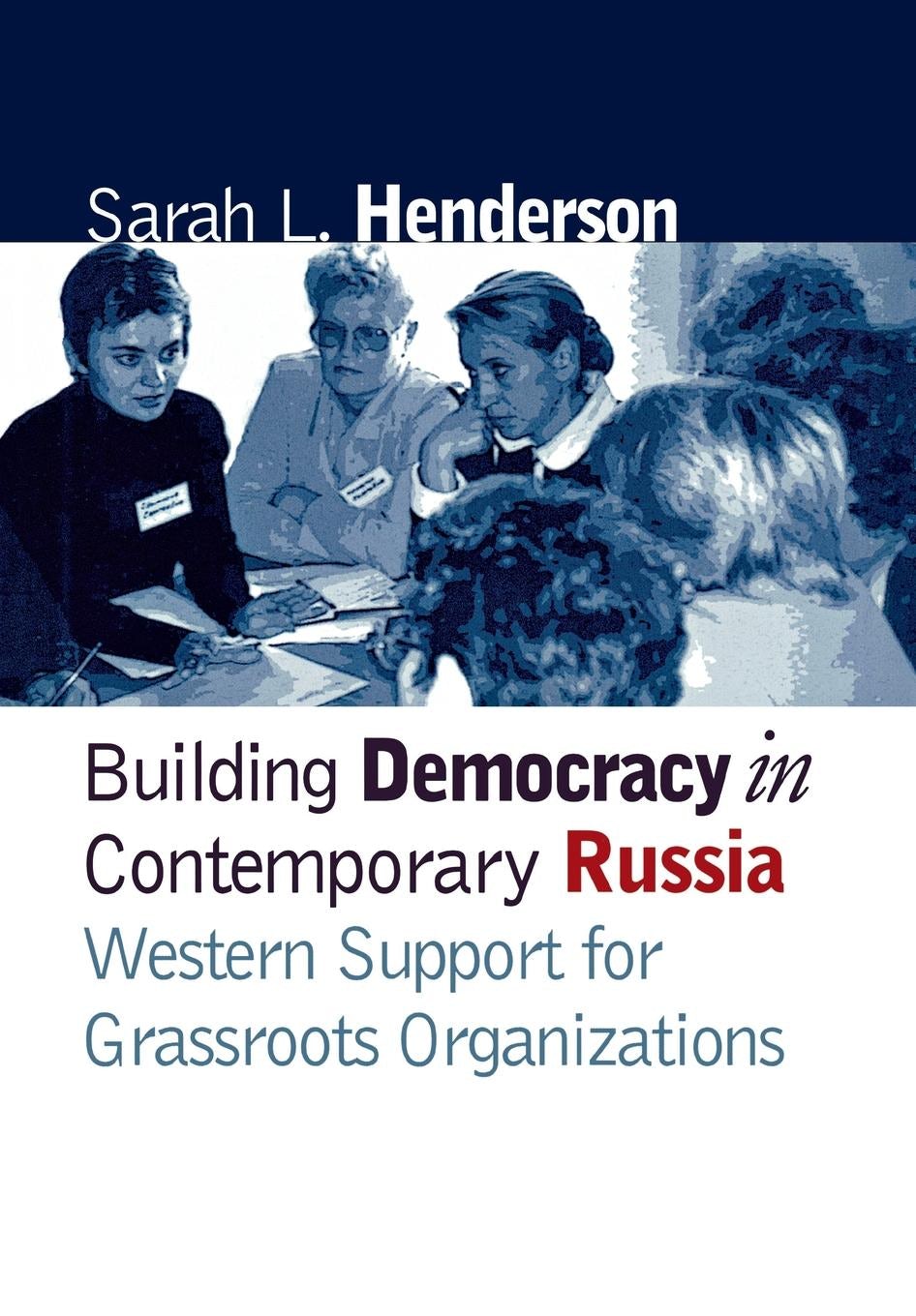 Building Democracy in Contemporary Russia by Sarah L