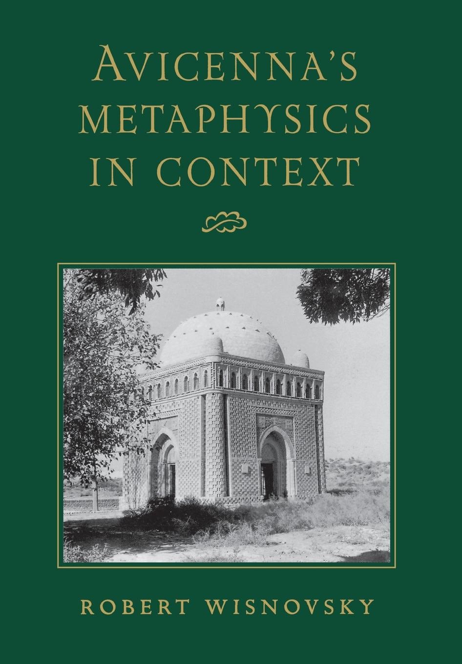 Avicenna's Metaphysics in Context by Robert Wisnovsky