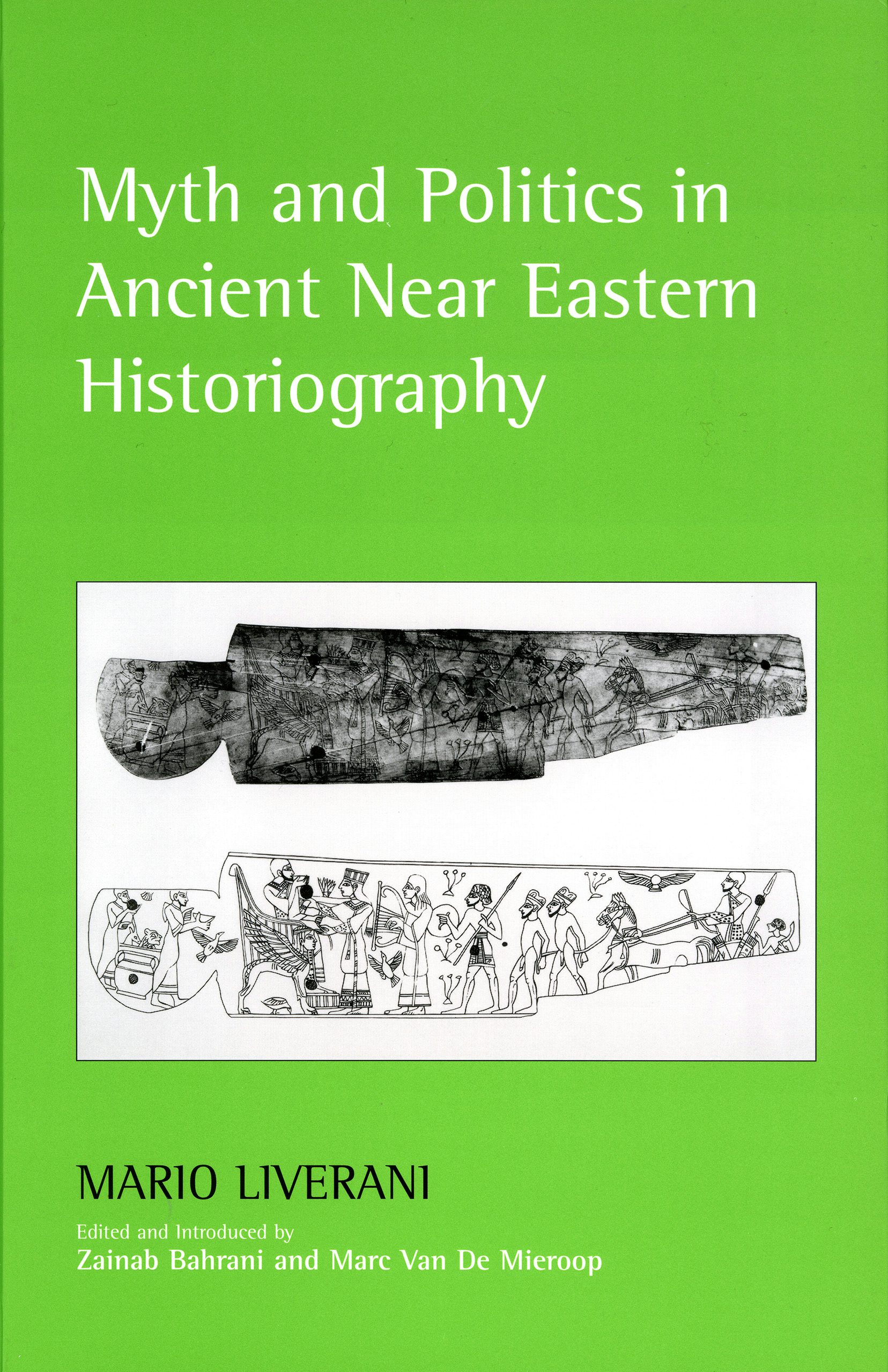 Myth and Politics in Ancient Near Eastern Historiography by