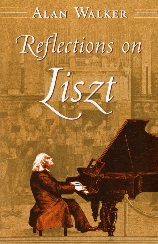 Reflections on Liszt by Alan Walker | Hardcover | Cornell