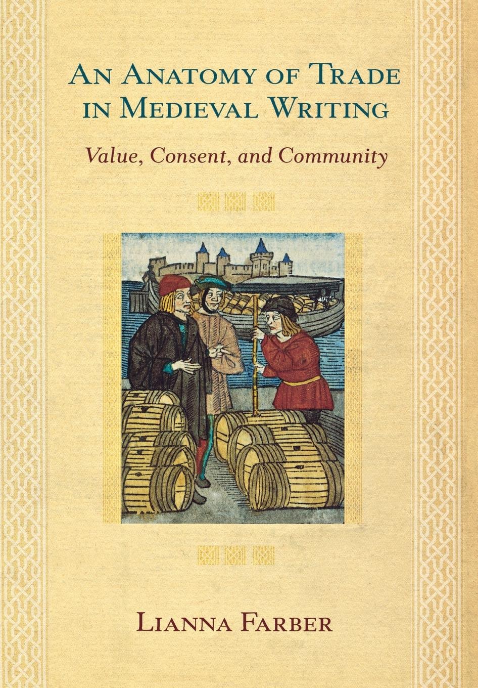 An Anatomy of Trade in Medieval Writing by Lianna Farber