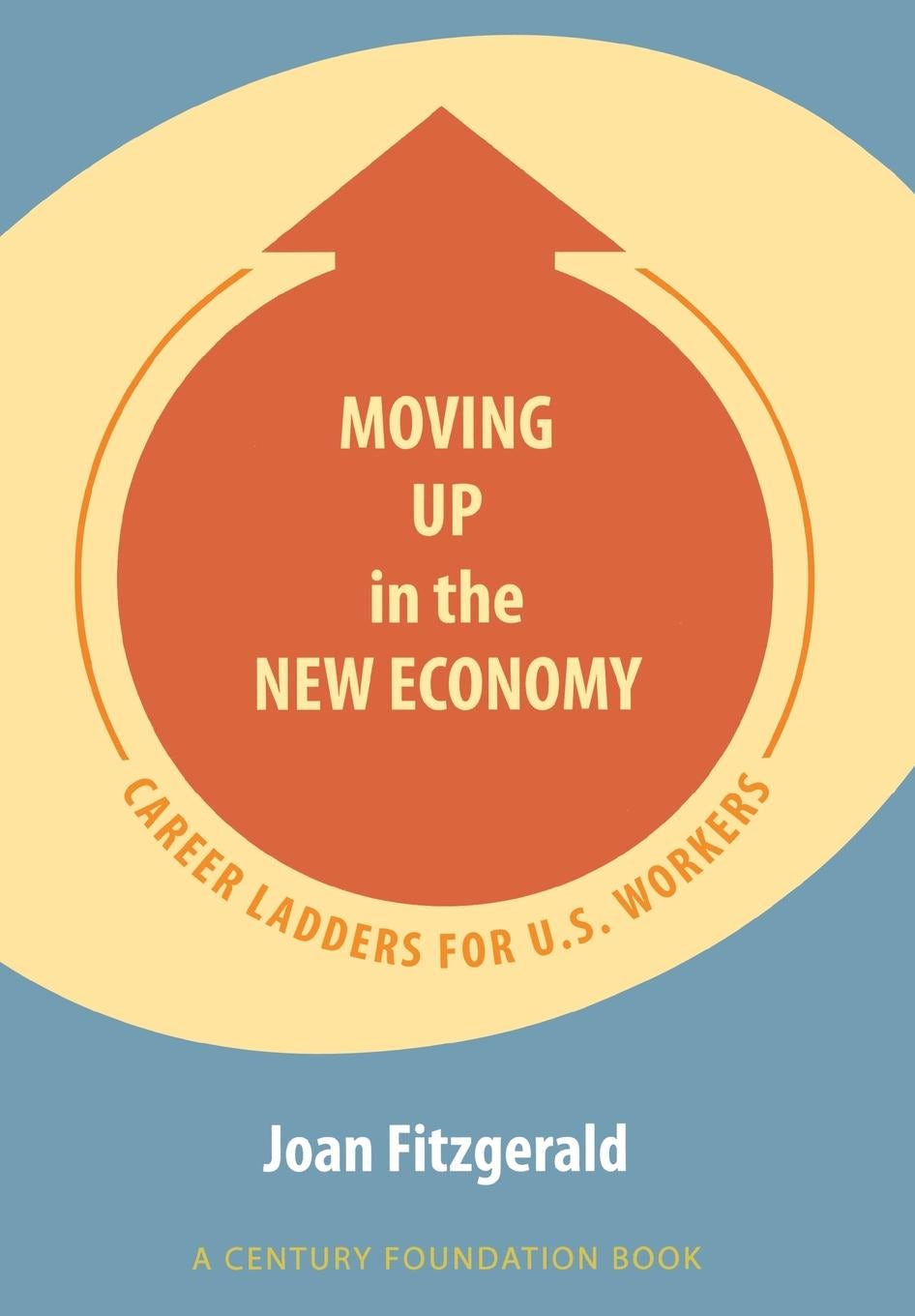 Moving Up in the New Economy by Joan Fitzgerald | Hardcover