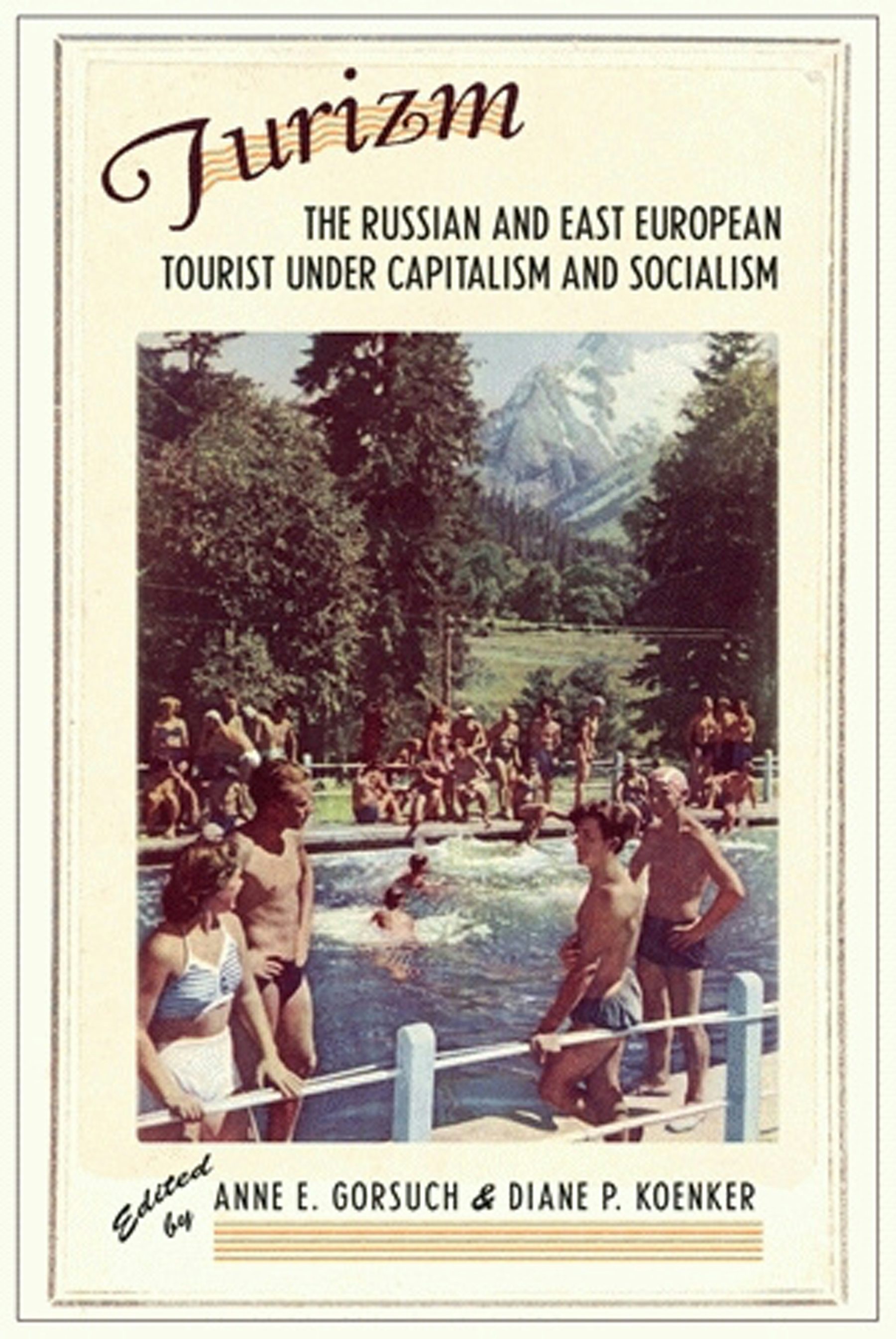 Turizm Edited by Anne E. Gorsuch and Diane P. Koenker | Hardcover