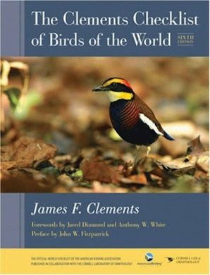The Clements Checklist of Birds of the World by James F. Clements,Foreword  by Jared Diamond and Anthony W. White,Preface by John W. Fitzpatrick, Hardcover