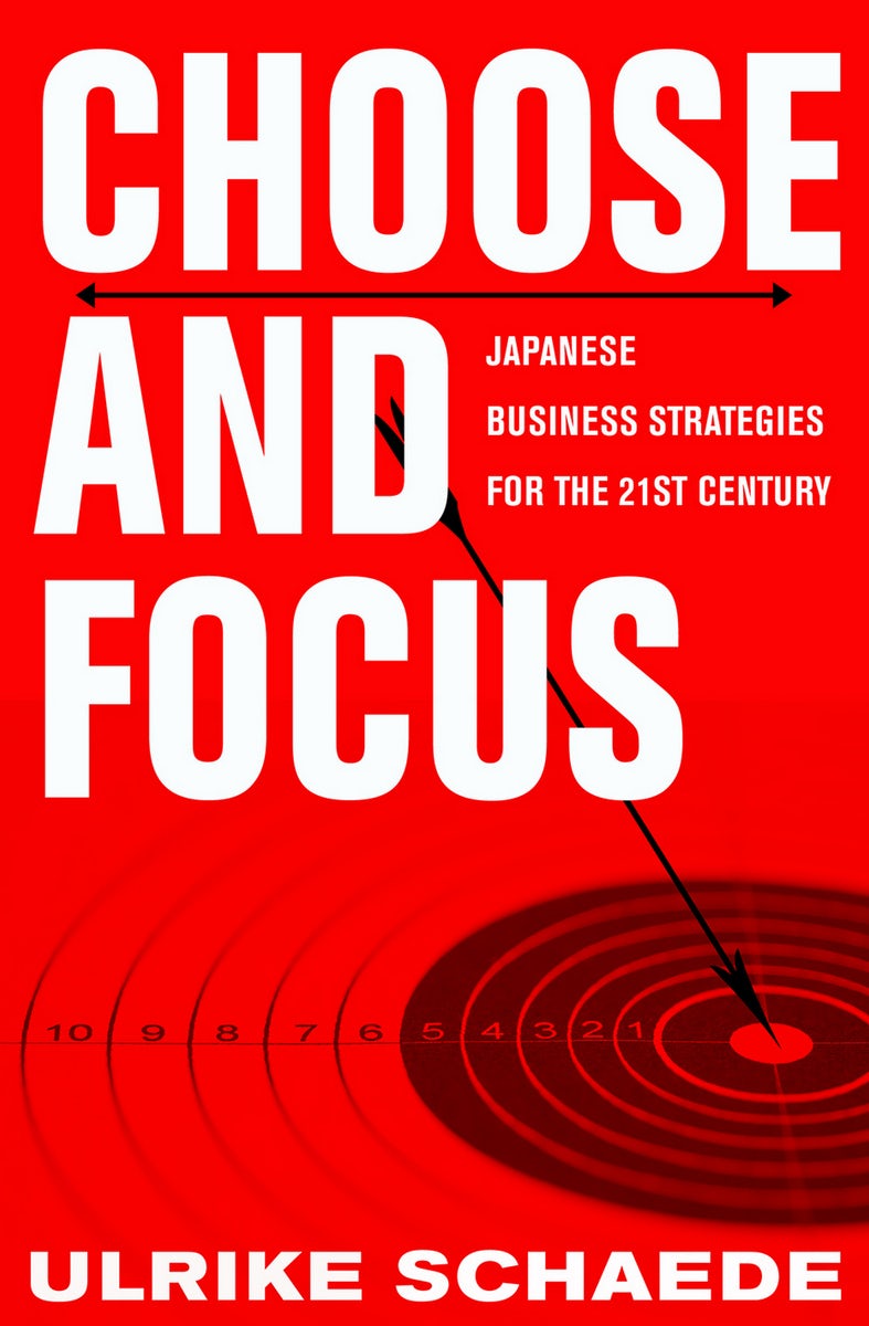 Choose and Focus by Ulrike Schaede | Hardcover | Cornell