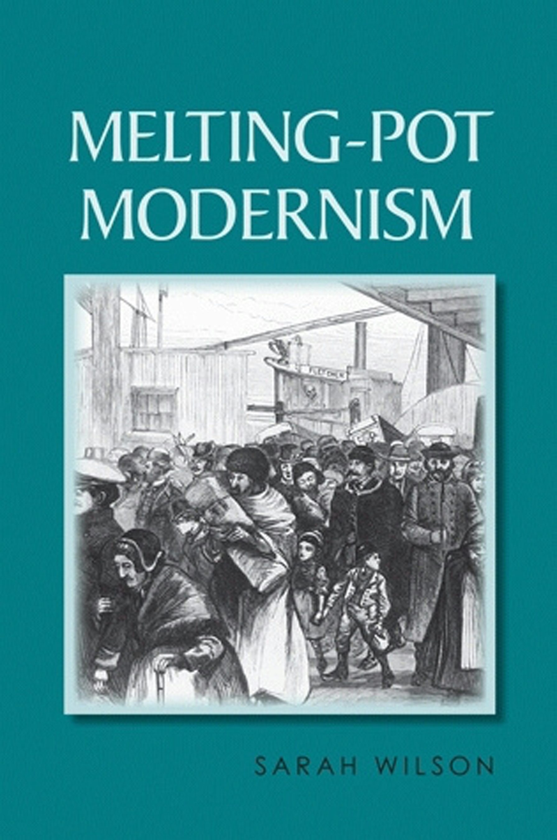 Melting-Pot Modernism by Sarah Wilson | Hardcover | Cornell