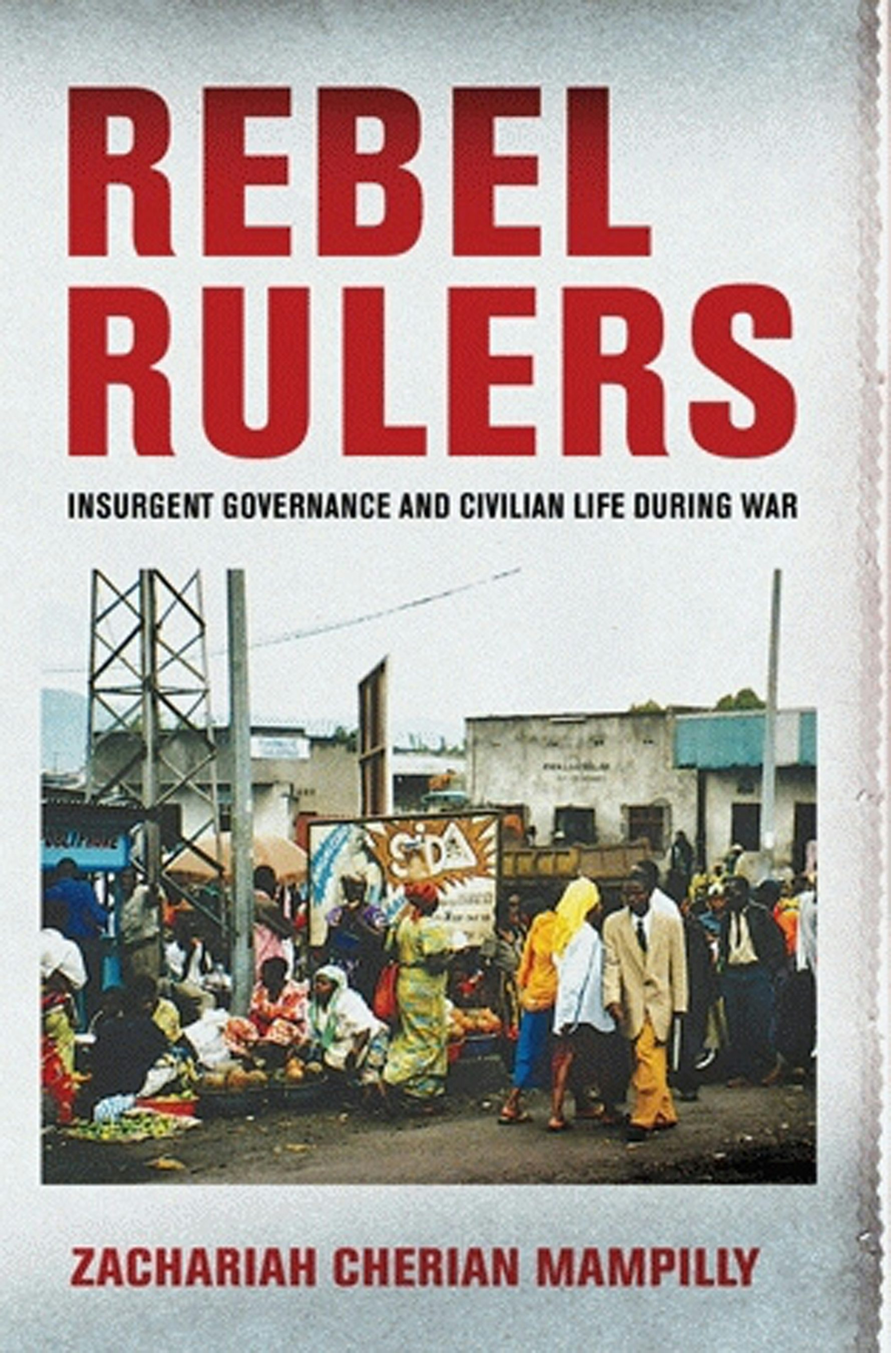 Rebel Rulers by Zachariah Cherian Mampilly | Hardcover | Cornell