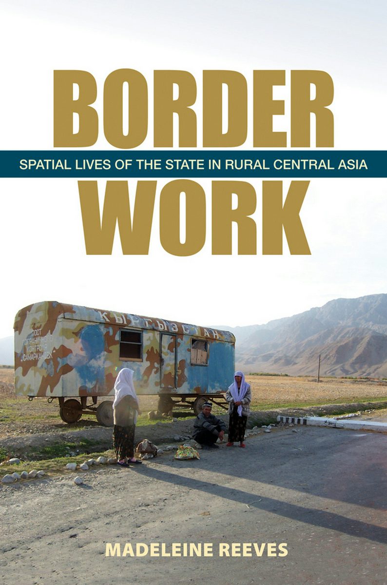 Border Work by Madeleine Reeves | Hardcover | Cornell University Press