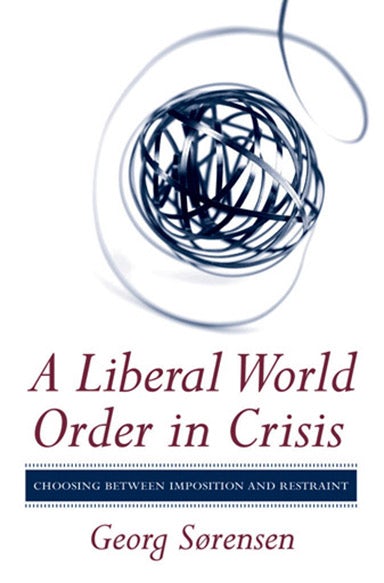 A Liberal World Order in Crisis by Georg Sørensen | Hardcover