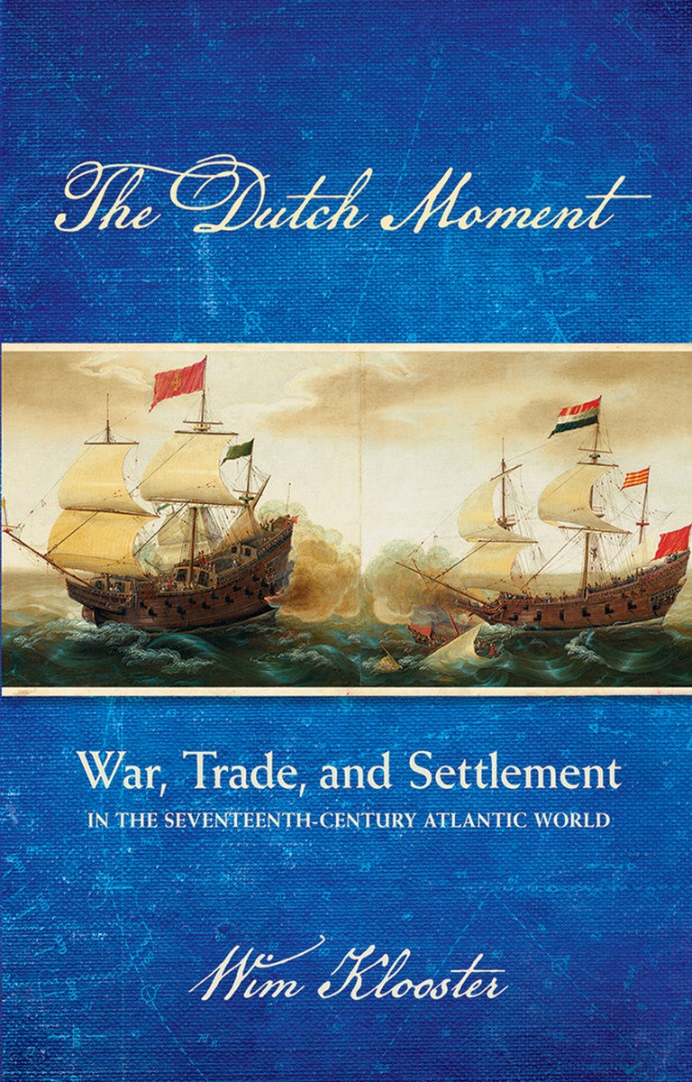 The Dutch Moment by Wim Klooster | Hardcover | Cornell University