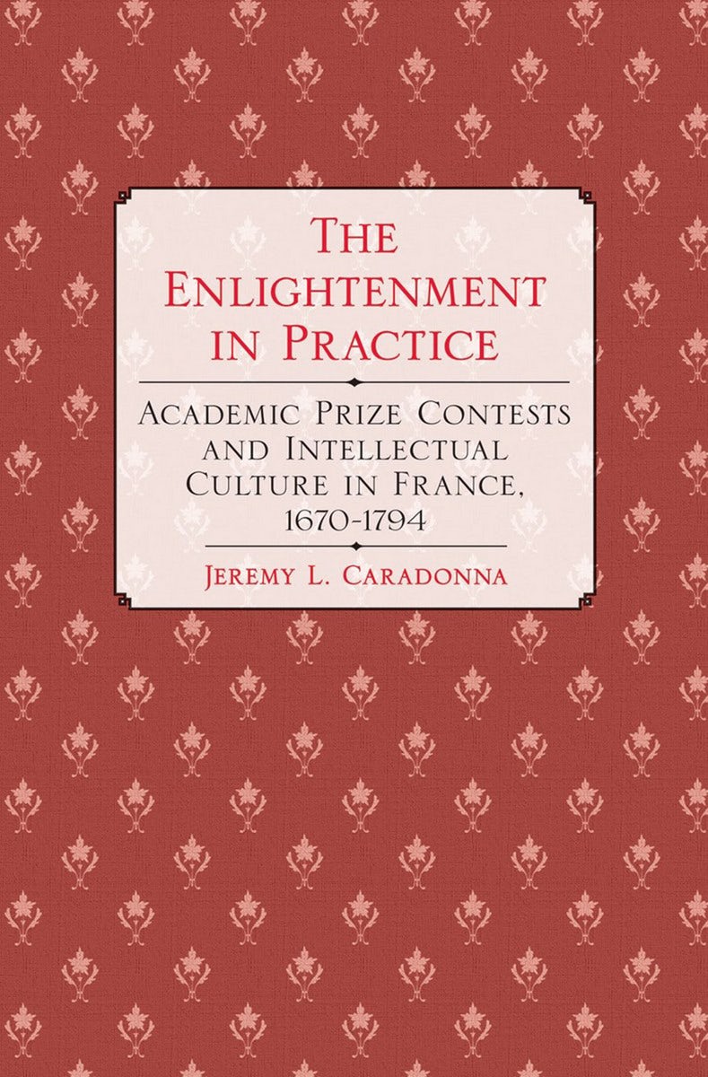 The Enlightenment in Practice by Jeremy L. Caradonna | Hardcover