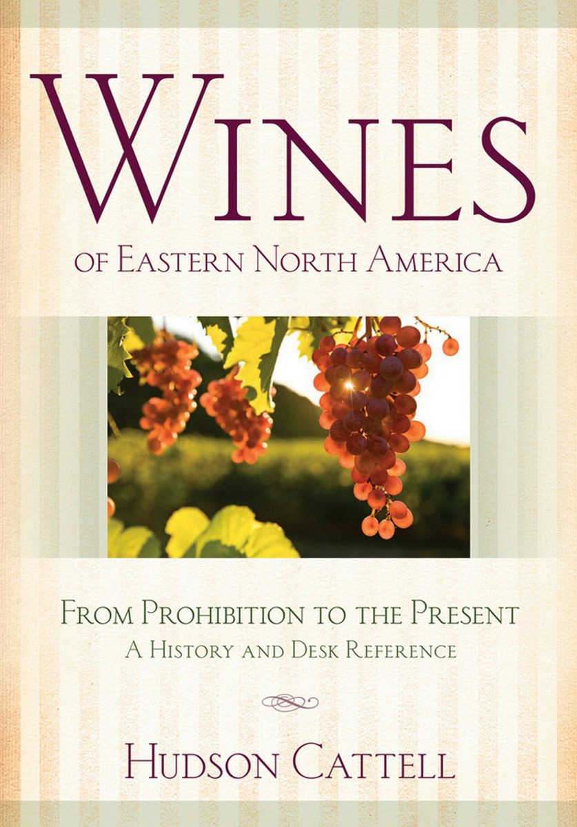 Wines of Eastern North America by Hudson Cattell | Hardcover