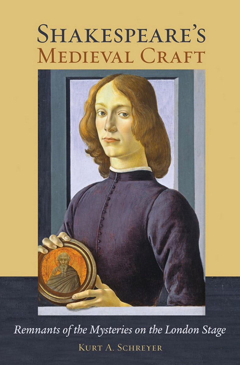 Shakespeare's Medieval Craft by Kurt A. Schreyer | Hardcover