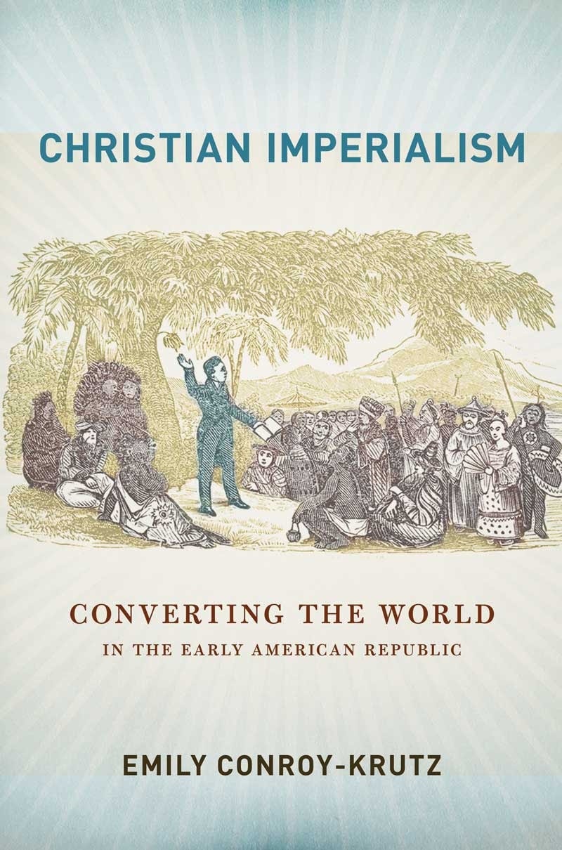 Christian Imperialism by Emily Conroy-Krutz | Hardcover | Cornell