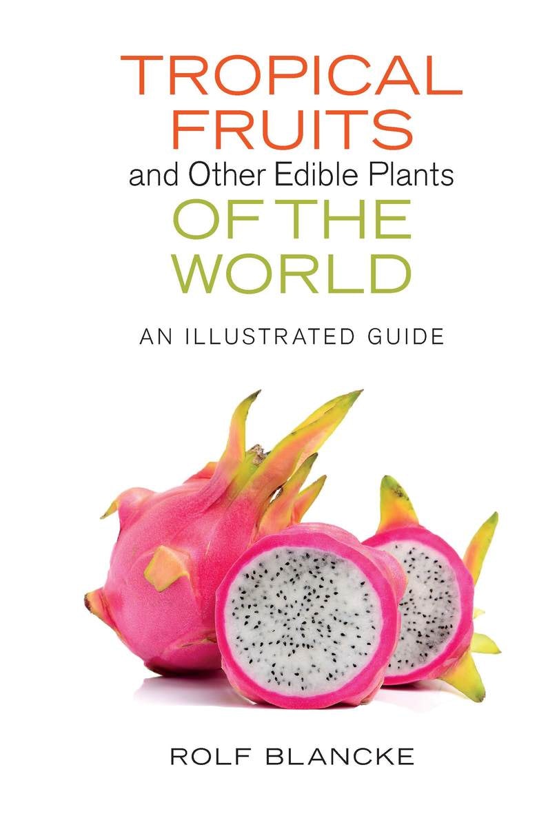 Tropical Fruits and Other Edible Plants of the World by Rolf