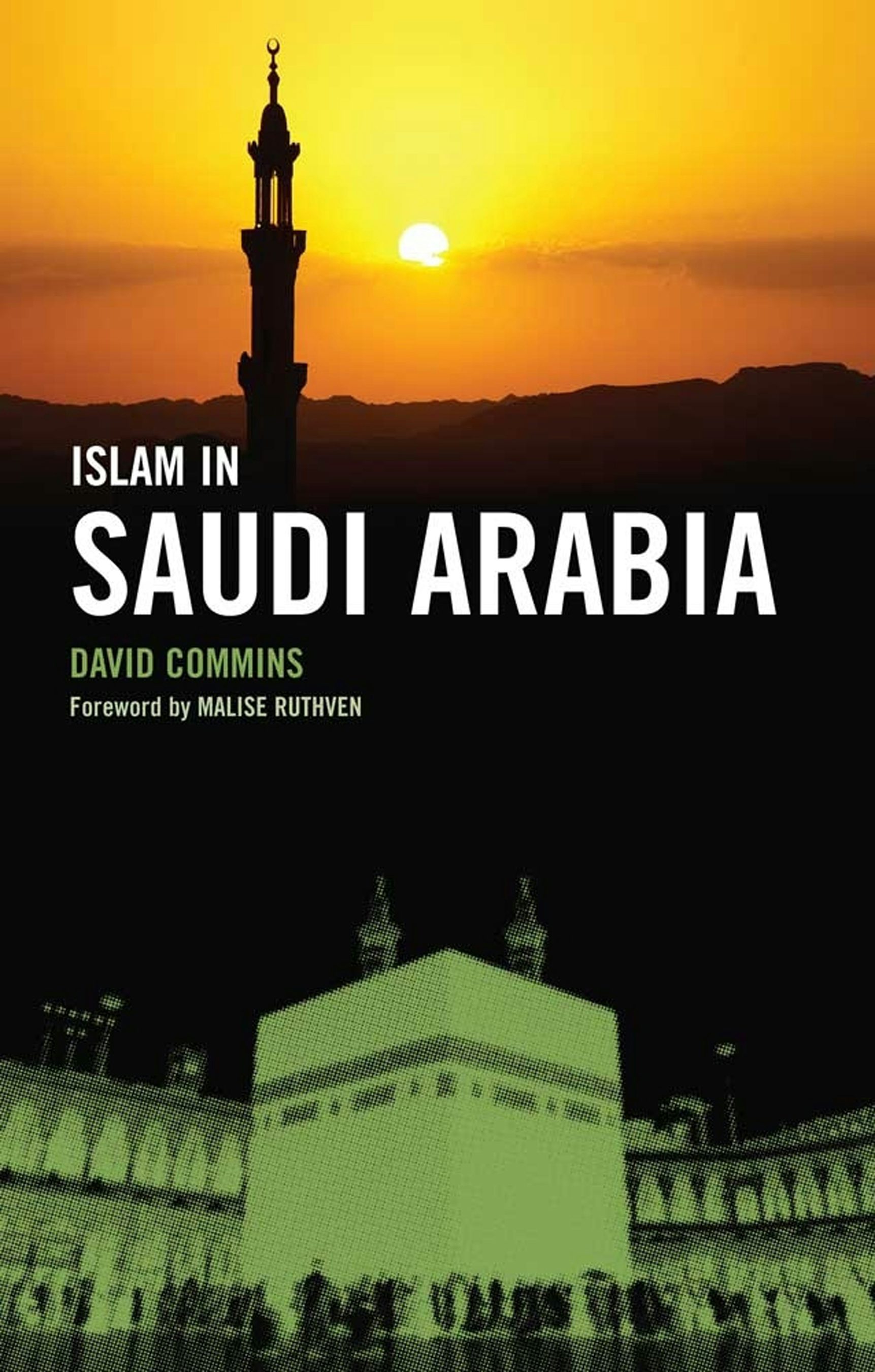 Islam in Saudi Arabia by David Commins,Foreword by Malise Ruthven