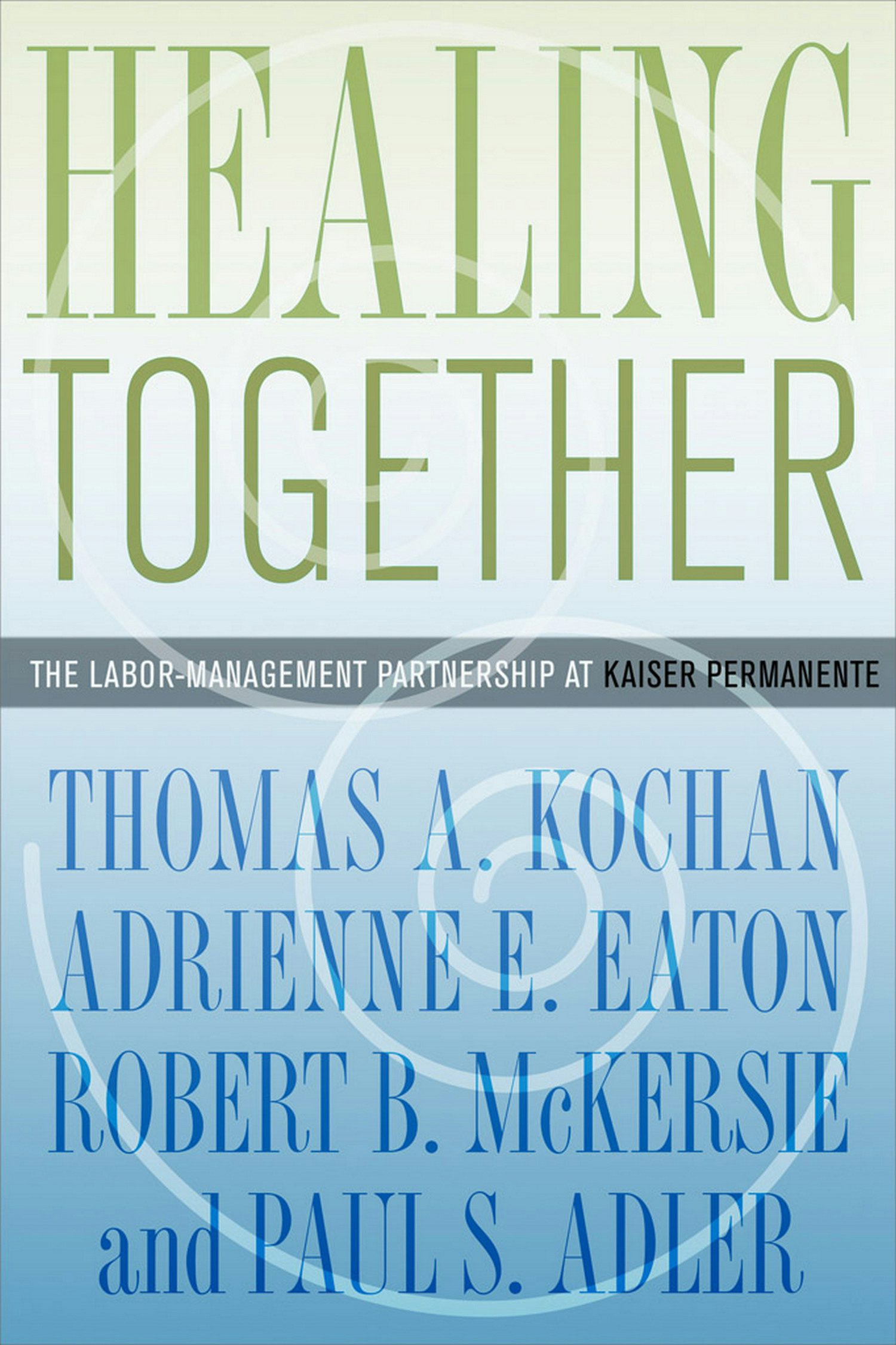 Healing Together by Thomas A. Kochan, Adrienne E. Eaton, Robert B