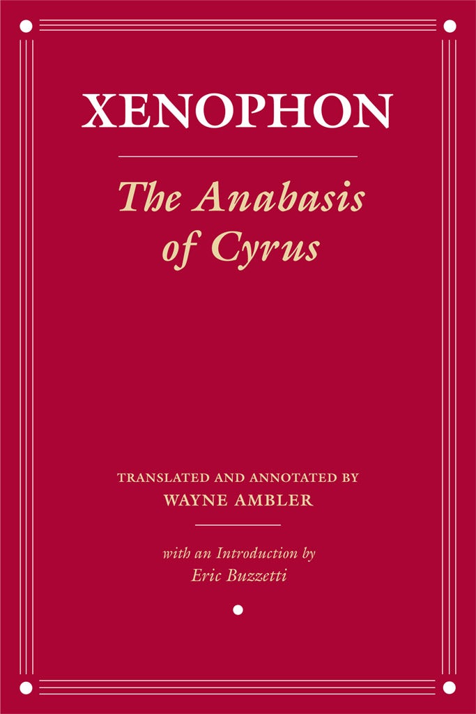 The Anabasis of Cyrus by Xenophon,Translated by Wayne Ambler