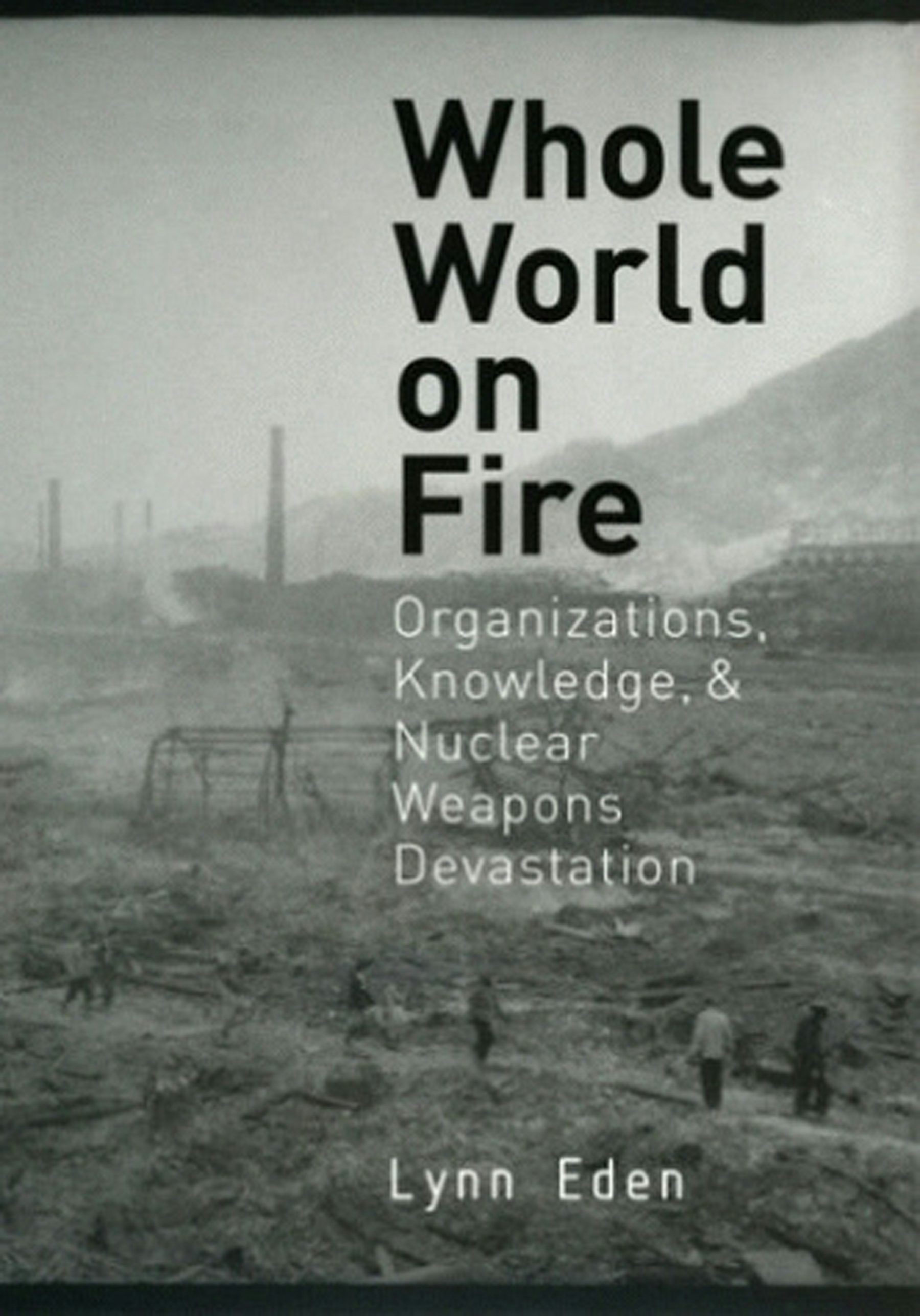 Whole World on Fire by Lynn Eden | Paperback | Cornell University
