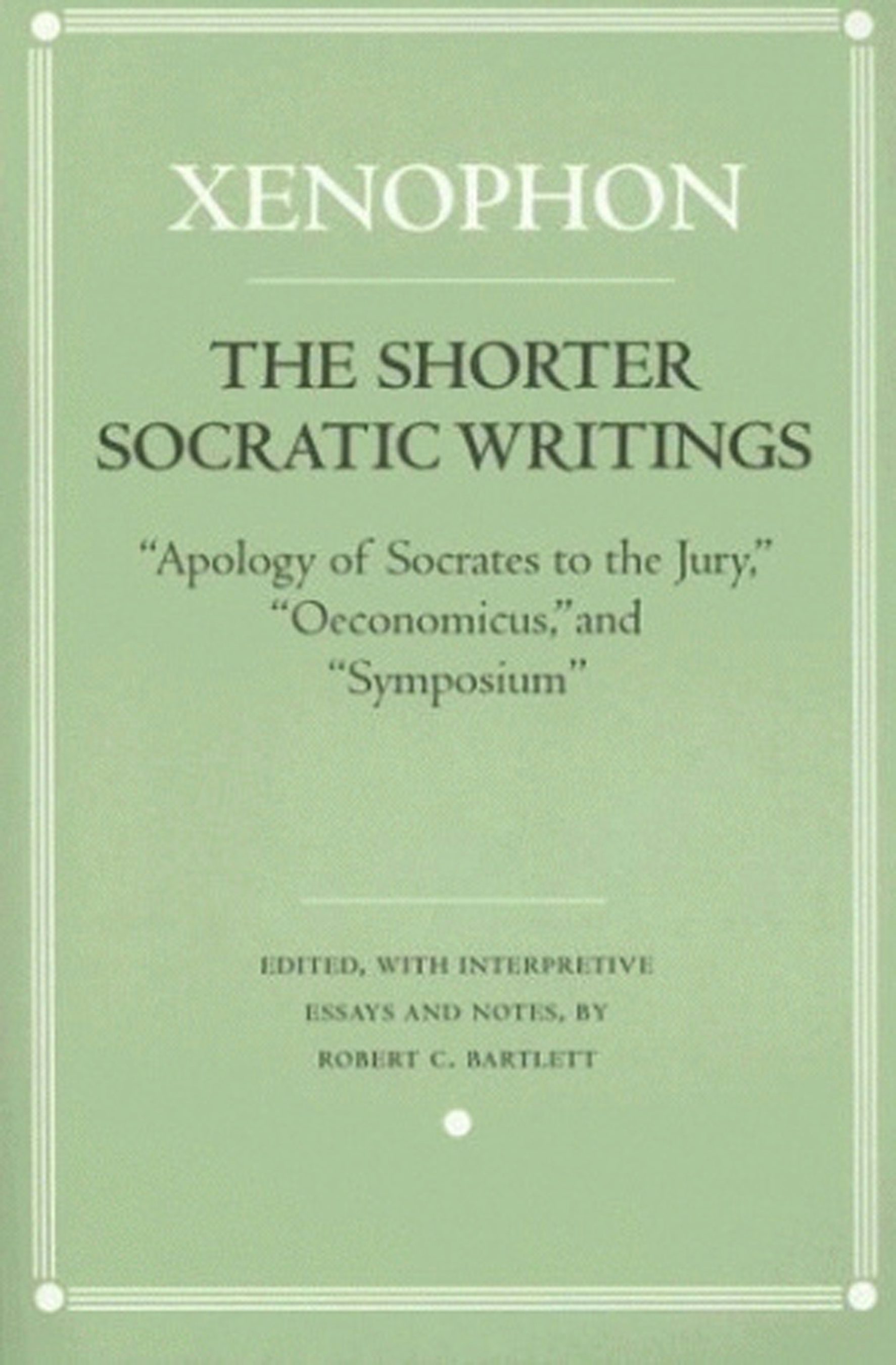 The Shorter Socratic Writings by Xenophon,Translated by Robert C
