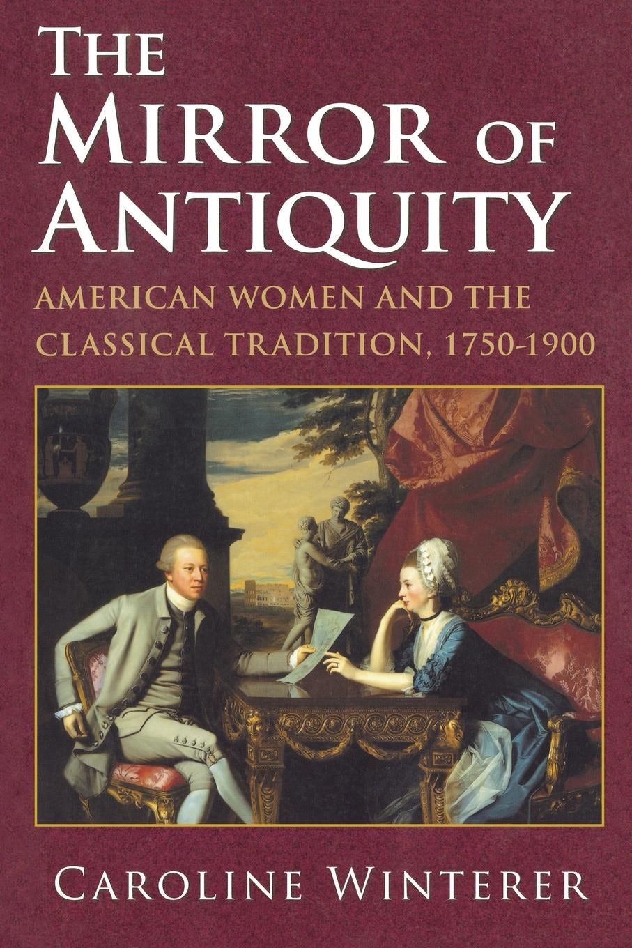 The Mirror of Antiquity by Caroline Winterer | Paperback | Cornell