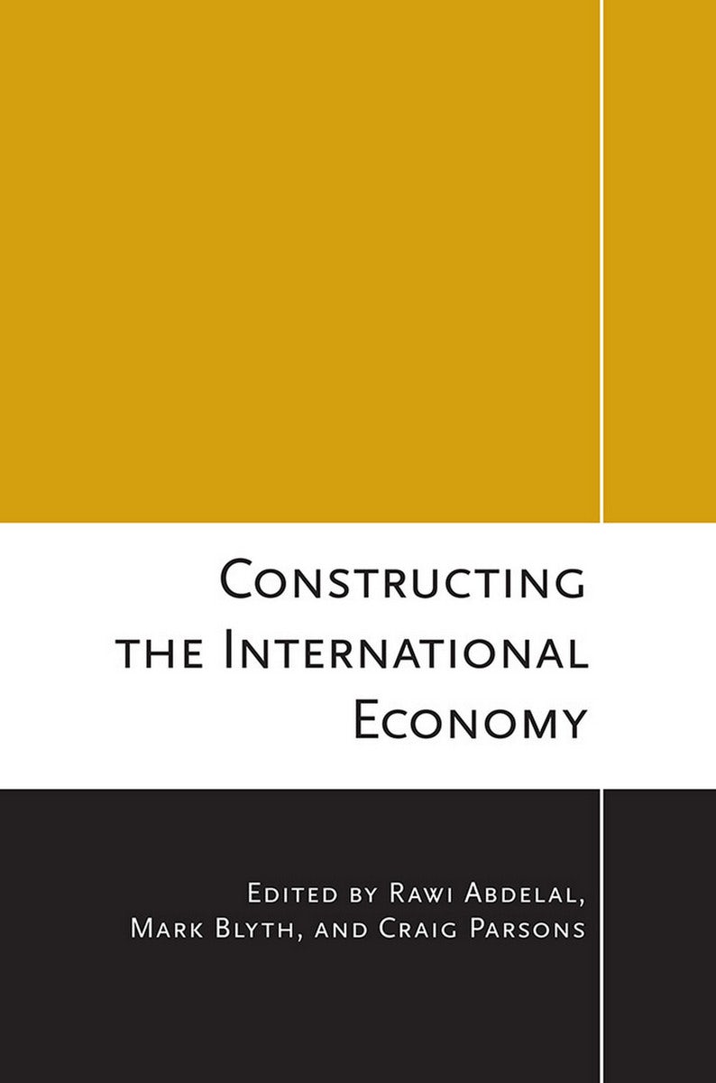 Constructing the International Economy Edited by Rawi Abdelal