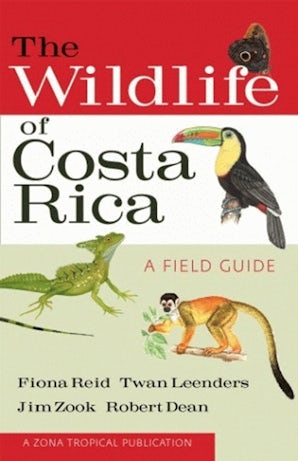 The Wildlife Of Costa Rica By Fiona Reid Twan Leenders Jim Zook And Robert Dean Paperback Cornell University Press