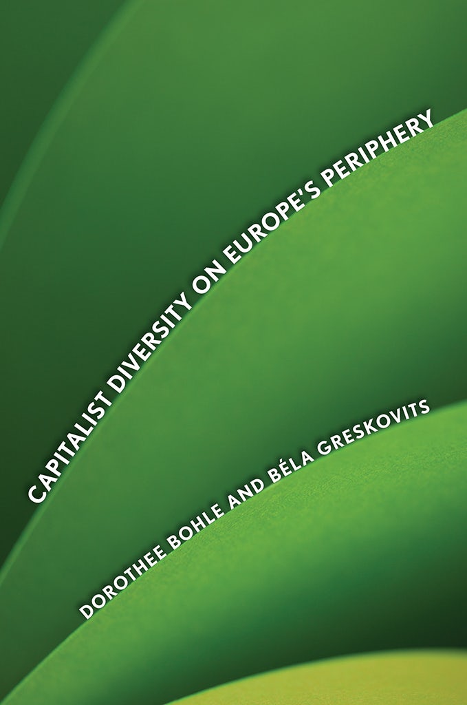 Capitalist Diversity on Europe's Periphery by Dorothee Bohle and