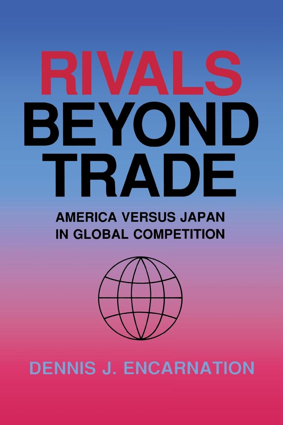 Rivals beyond Trade by Dennis J. Encarnation | Paperback | Cornell