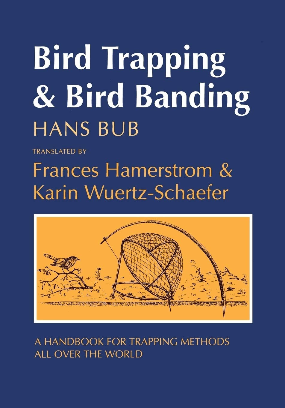 Bird Trapping and Bird Banding by Hans Bub,Translated by Frances