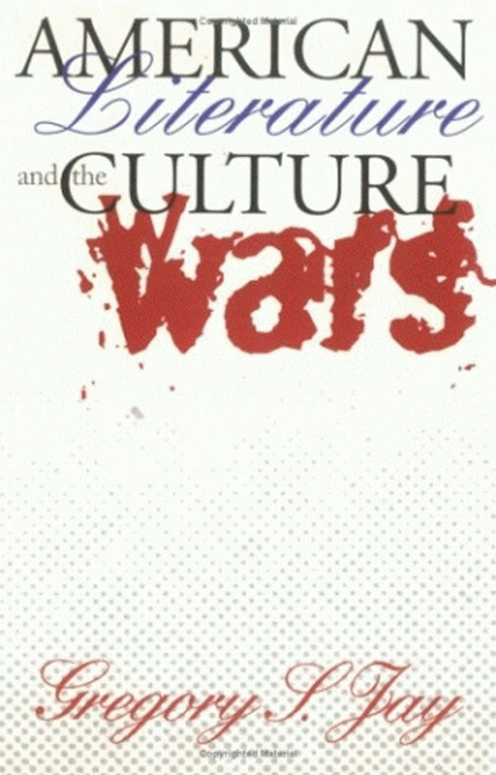 American Literature and the Culture Wars by Gregory S. Jay