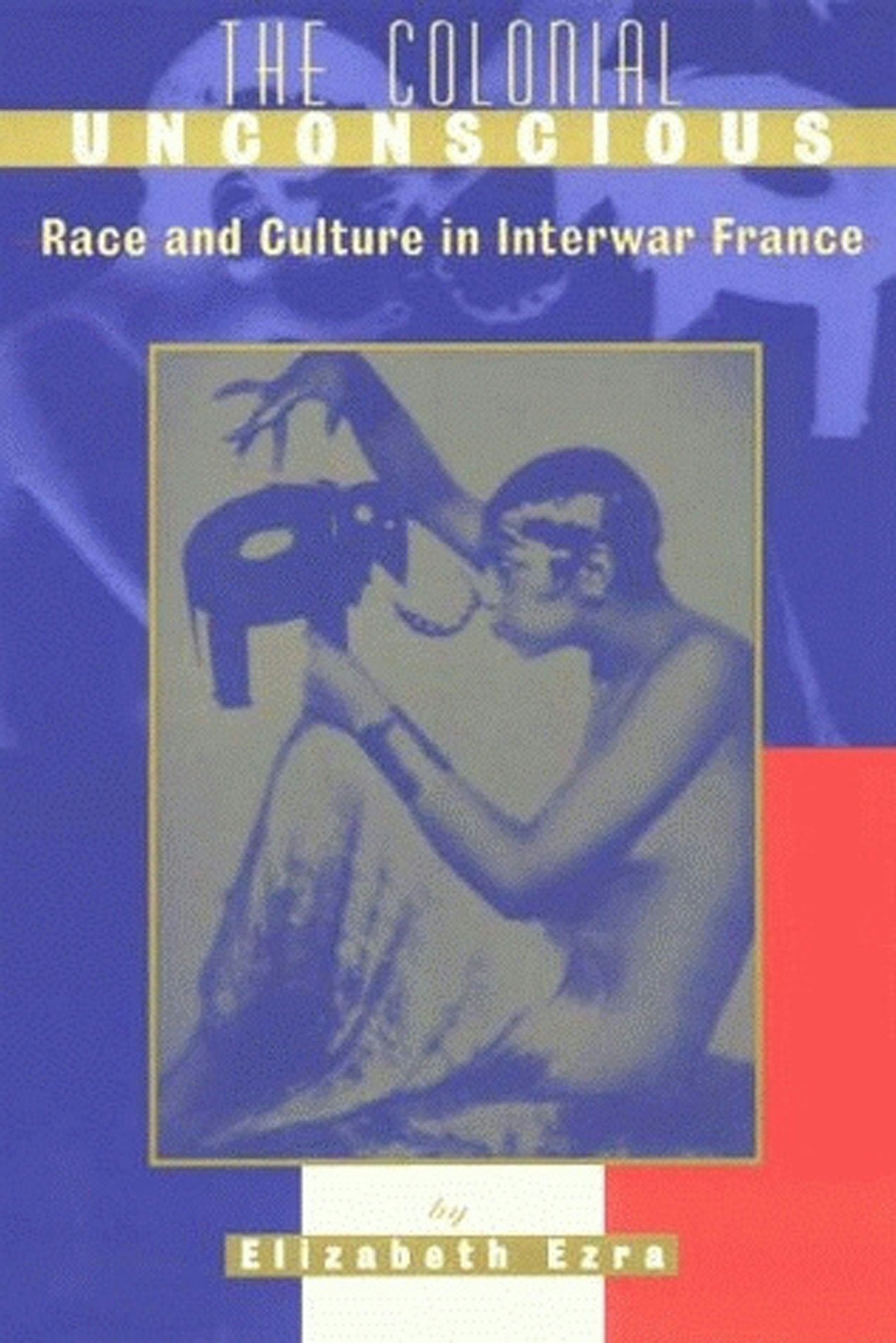 The Colonial Unconscious by Elizabeth Ezra | Paperback | Cornell