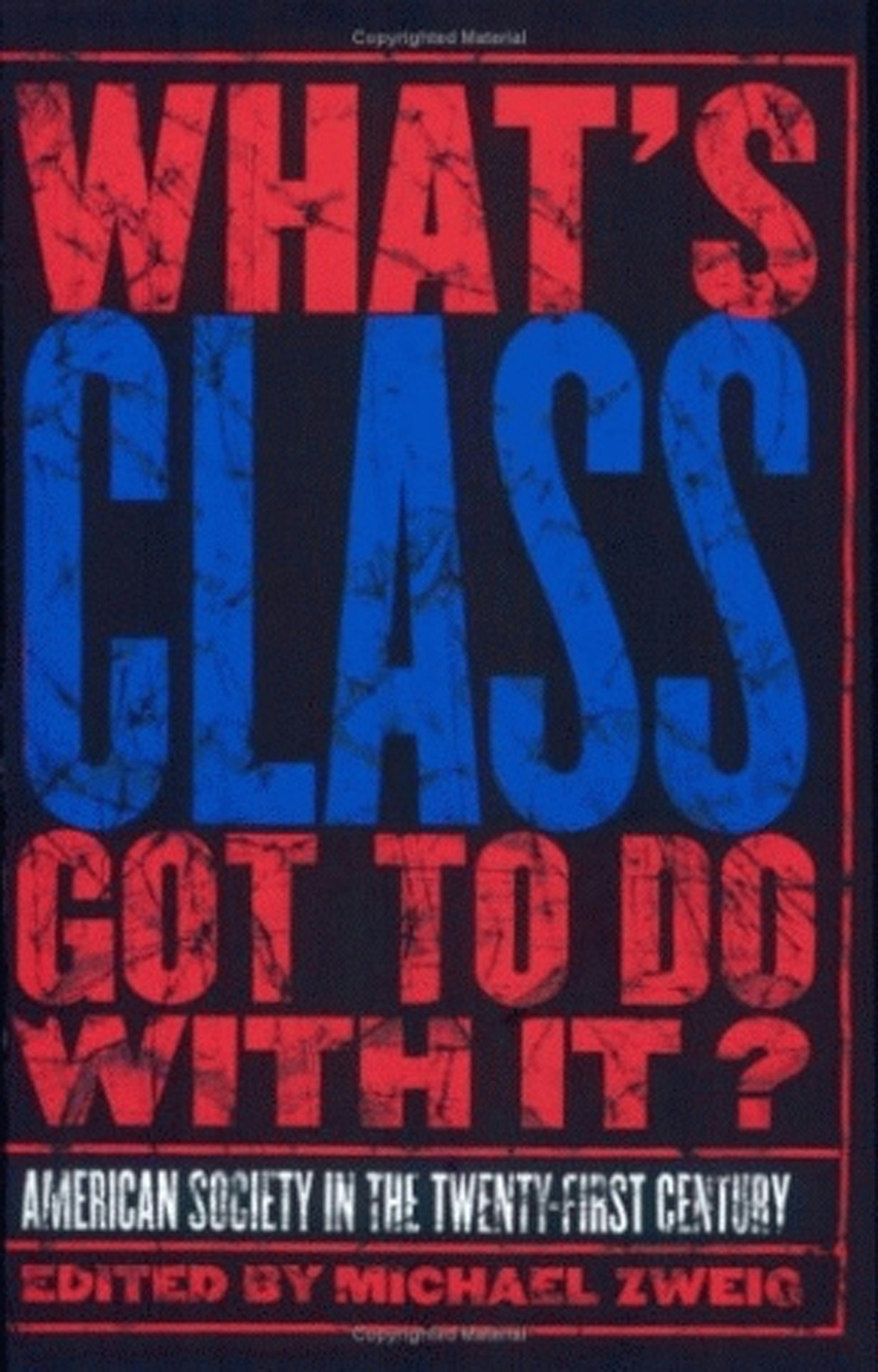 What's Class Got to Do with It? Edited by Michael Zweig 