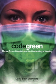 Code Green by Dana Beth Weinberg,Foreword by Suzanne Gordon