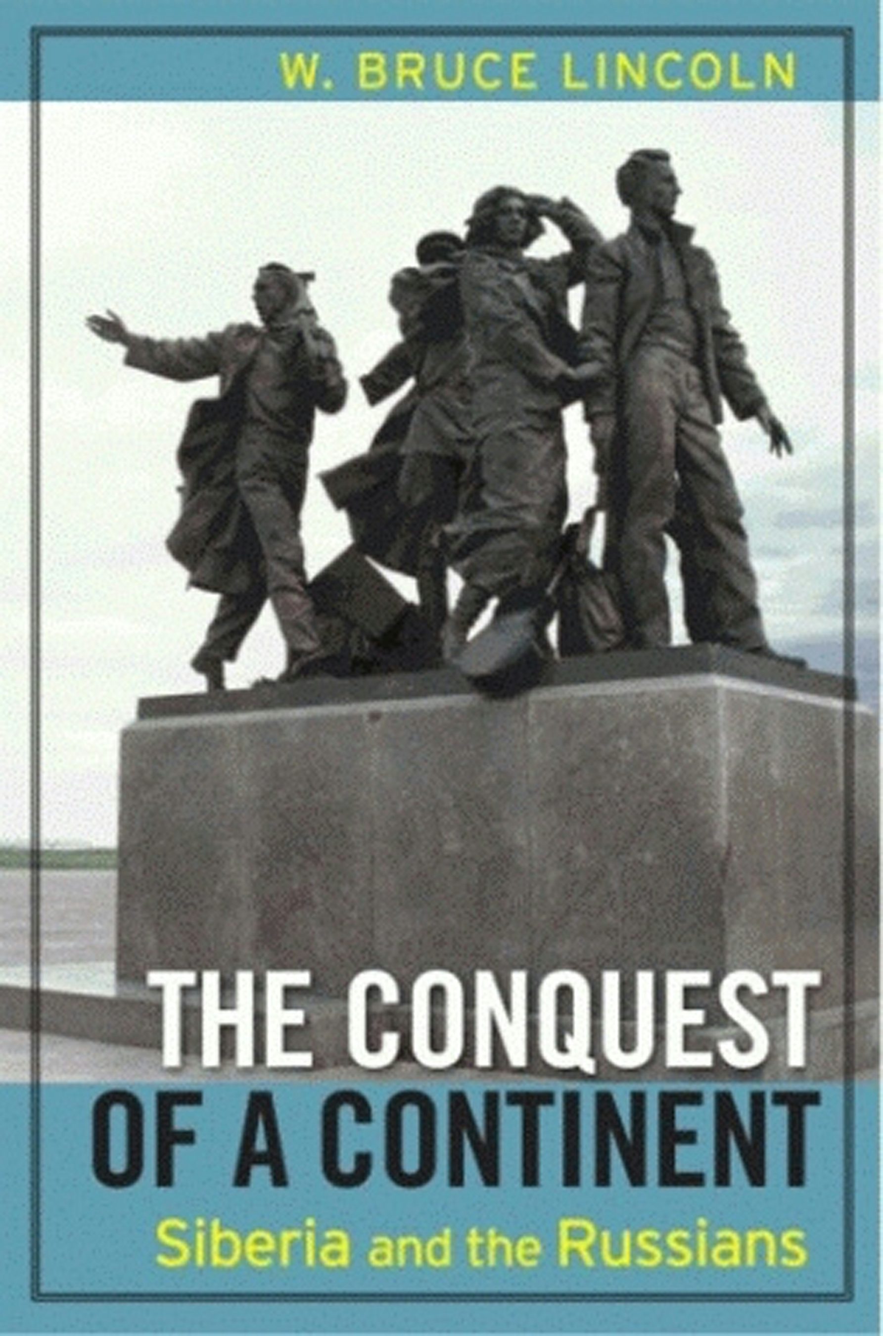 The Conquest of a Continent by W. Bruce Lincoln | Paperback