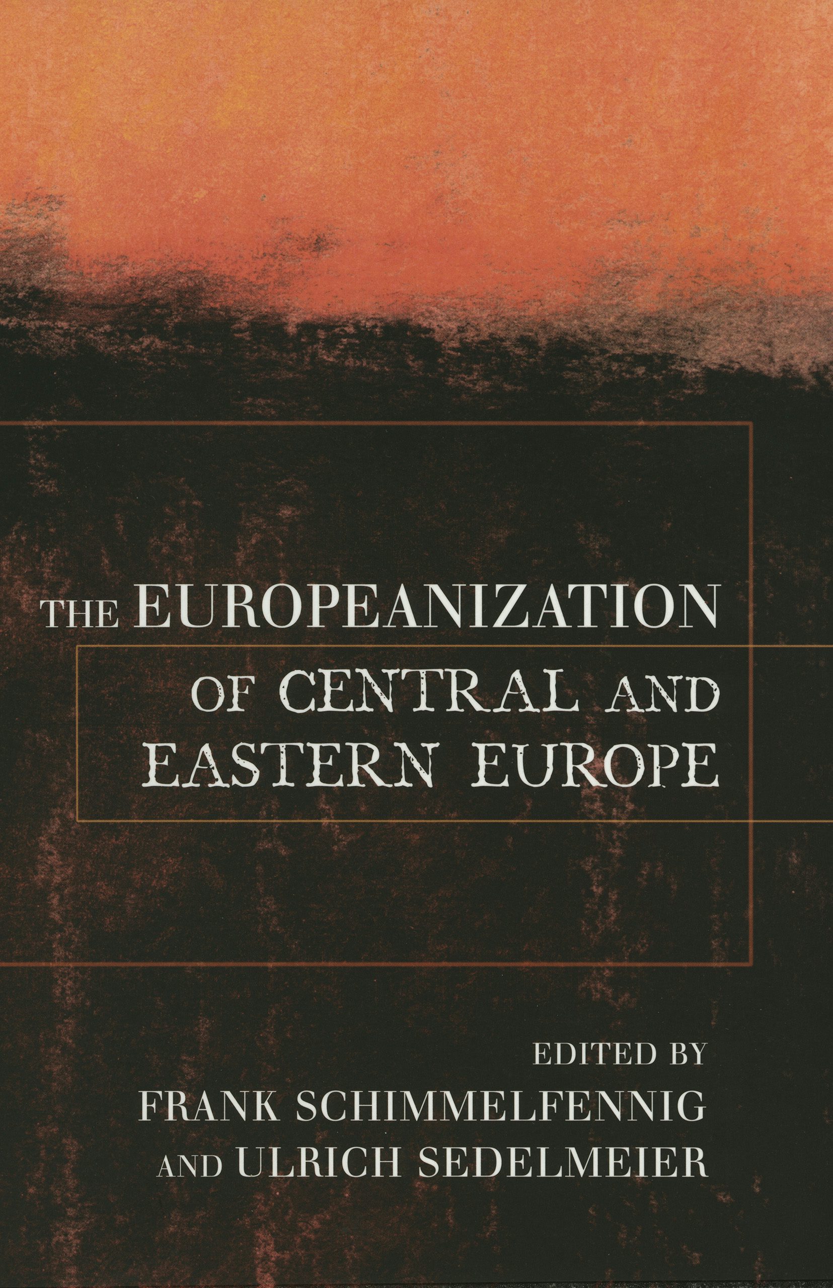 The Europeanization of Central and Eastern Europe Edited by Frank