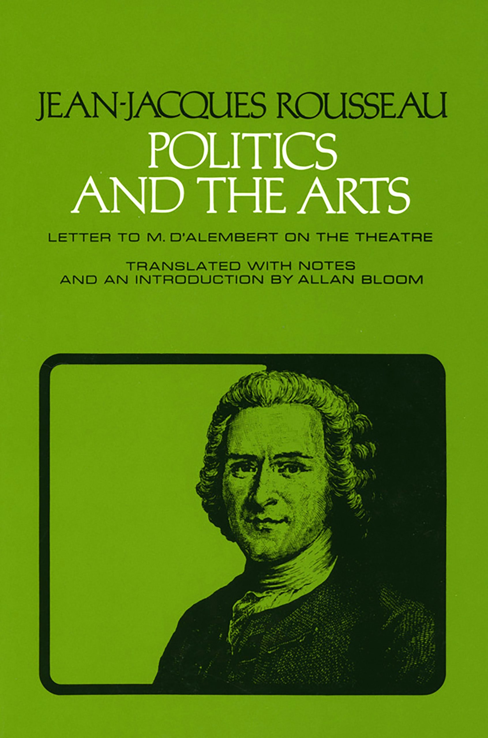 Politics and the Arts by Jean-Jacques Rousseau,Translated by Allan