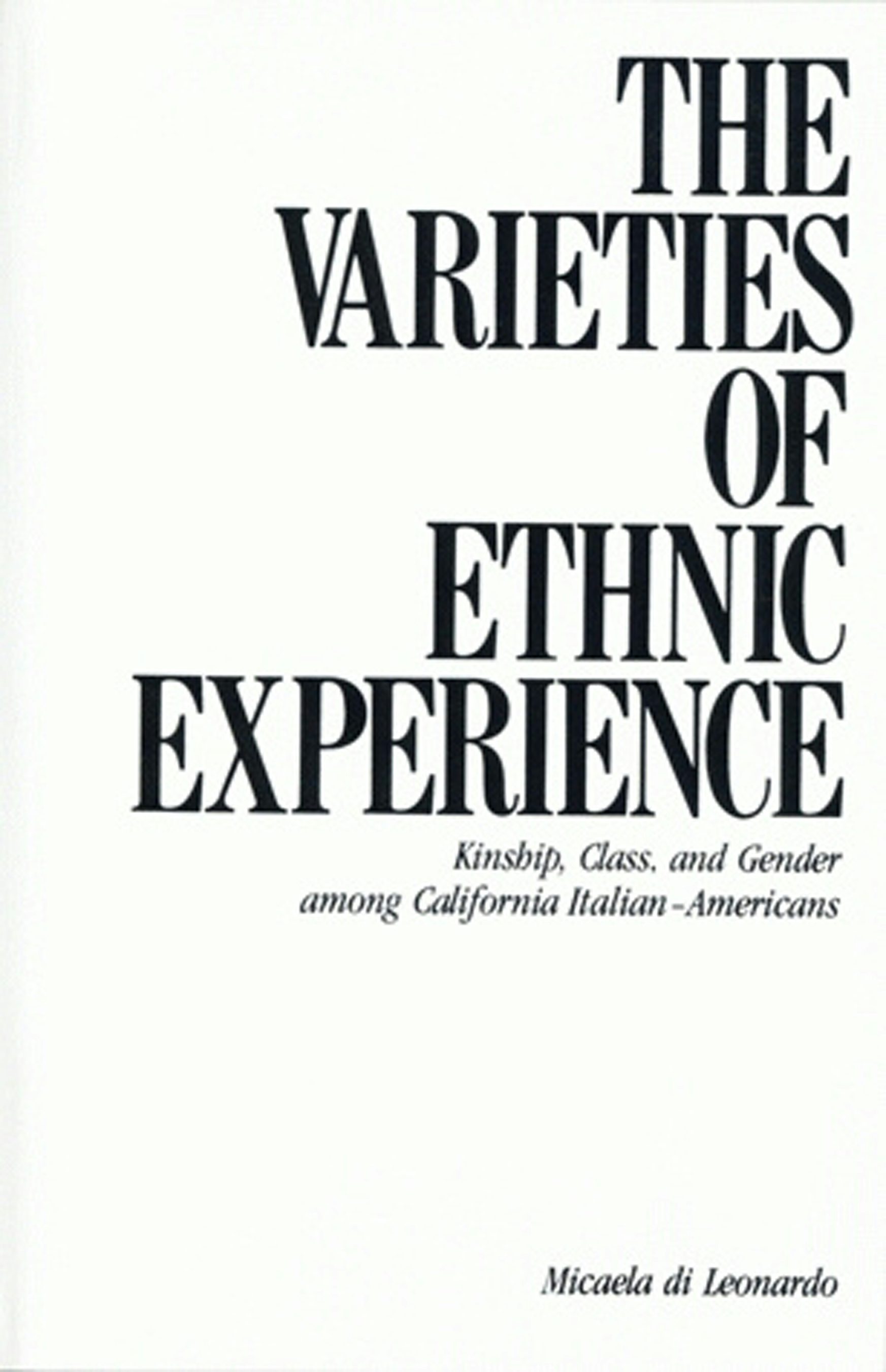 The Varieties of Ethnic Experience by Micaela Di Leonardo